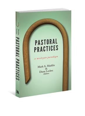 Pastoral Practices: A Wesleyan Paradigm Paperback Beacon Hill Press of Kansas City