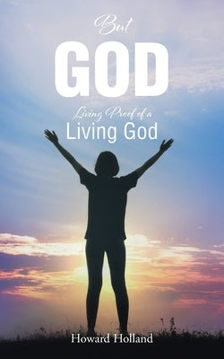 But God: Living Proof of a Living God Paperback Christian Faith Publishing