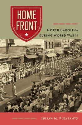 Home Front: North Carolina During World War II Paperback University Press of Florida