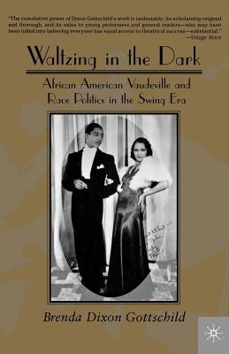 Waltzing in the Dark: African American Vaudeville and Race Politics in the Swing Era Paperback Palgrave MacMillan