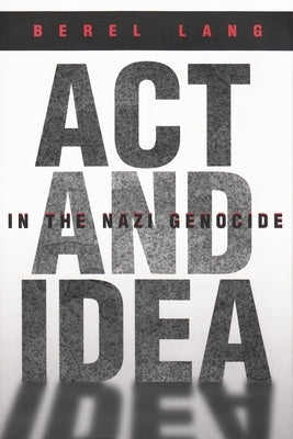 ACT and Idea in the Nazi Genocide Paperback Syracuse University Press