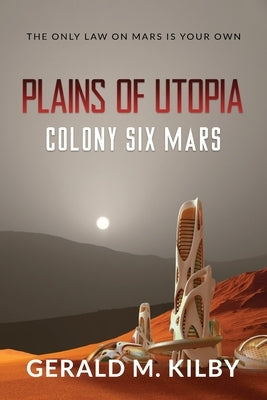 Plains of Utopia: Colony Six Mars Paperback Outer Planet Media