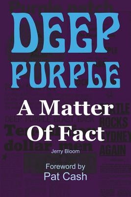 Deep Purple: A Matter Of Fact by Bloom, Jerr