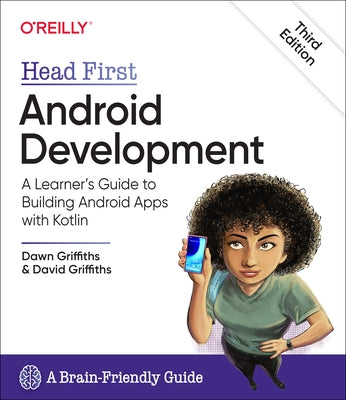 Head First Android Development: A Learner's Guide to Building Android Apps with Kotlin Paperback O'Reilly Media