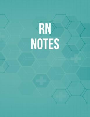 RN Notes: Funny Nursing Theme Notebook - Includes: Quotes From My Patients and Coloring Section - Graduation And Appreciation Gi Paperback Independently Published