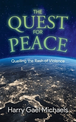 The Quest for Peace: Quelling the Rash of Violence Paperback 2020 Literary Group LLC