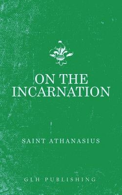 On The Incarnation Paperback Glh Publishing