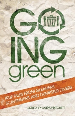 Going Green: True Tales from Gleaners, Scavengers, and Dumpster Divers Paperback University of Oklahoma Press
