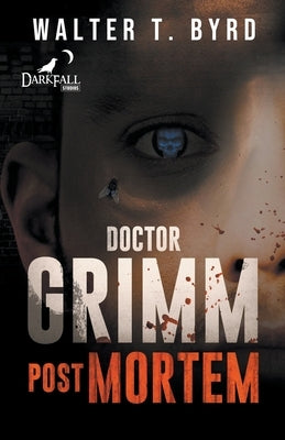 Doctor Grimm: Post Mortem Paperback Walter T. Byrd Jr.