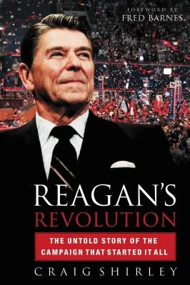 Reagan's Revolution: The Untold Story of the Campaign That Started It All Paperback Thomas Nelson
