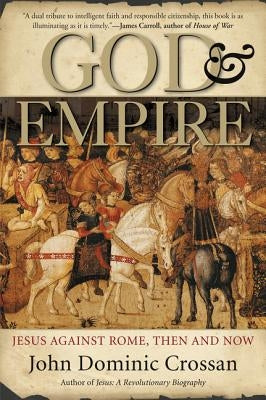God and Empire: Jesus Against Rome, Then and Now Paperback HarperOne