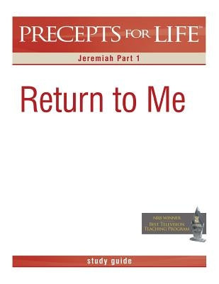 Precepts for Life Study Guide: Return to Me (Jeremiah Part 1) Paperback Precept Minstries International