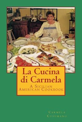 La Cucina di Carmela: A Sicilian American Cookbook Paperback Centanni Publications