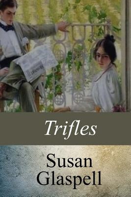 Trifles Paperback Createspace Independent Publishing Platform