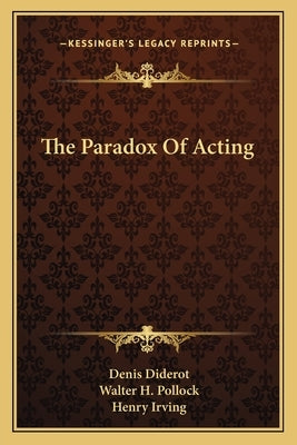 The Paradox Of Acting Paperback Kessinger Publishing