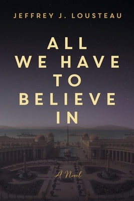 All We Have to Believe In Paperback Hybrid Global Publishing