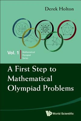 A First Step to Mathematical Olympiad Problems Paperback World Scientific Publishing Company