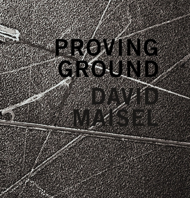 David Maisel: Proving Ground by Maisel, David