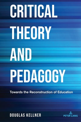 Critical Theory and Pedagogy: Towards the Reconstruction of Education Paperback Peter Lang Copyright AG - Ipsuk