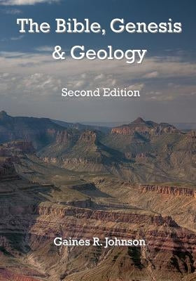 The Bible, Genesis & Geology: Rightly-Dividing Geology and Genesis Paperback Createspace Independent Publishing Platform
