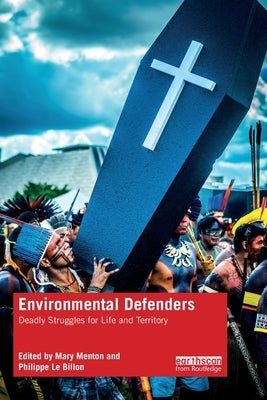 Environmental Defenders: Deadly Struggles for Life and Territory Paperback Routledge