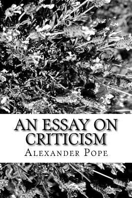 An Essay on Criticism Paperback Createspace Independent Publishing Platform