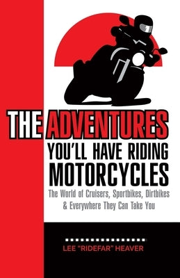 The Adventures You'll Have Riding Motorcycles: The world of Cruisers, Sportbikes, Dirtbikes & everywhere they can take you Paperback Https: //Www.Collectionscanada.Gc.CA