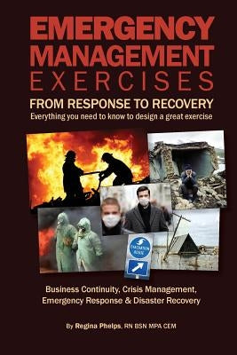 Emergency Management Exercises: From Response to Recovery: Everything you need to know to design a great exercise Paperback Chandi Media