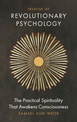 Treatise of Revolutionary Psychology: The Practical Spirituality That Awakens Consciousness Glorian Publishing