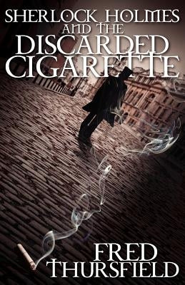 Sherlock Holmes and The Discarded Cigarette Paperback MX Publishing