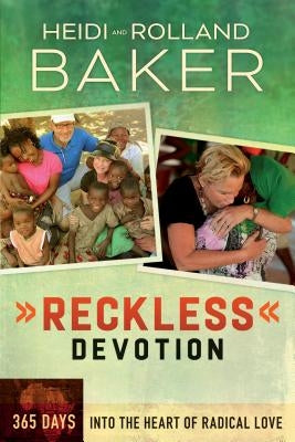 Reckless Devotion: 365 Days Into the Heart of Radical Love Paperback Chosen Books