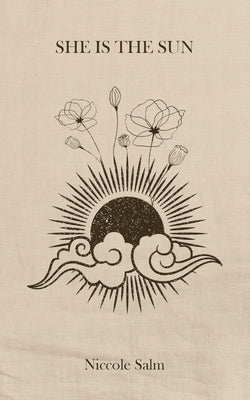 She Is the Sun: A Collection of Poetry Independently Published