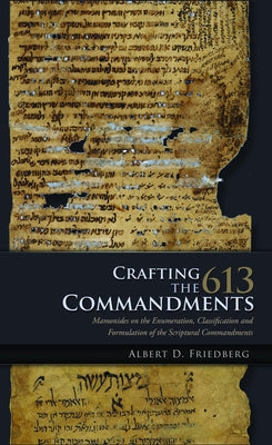 Crafting the 613 Commandments: Maimonides on the Enumeration, Classification, and Formulation of the Spiritual Commandments Paperback Academic Studies Press
