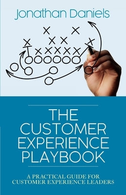 The Customer Experience Playbook: A practical guide for Customer Experience leaders Paperback Independently Published
