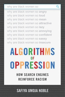 Algorithms of Oppression: How Search Engines Reinforce Racism Paperback New York University Press