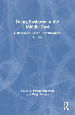 Doing Business in the Middle East: A Research-Based Practitioners' Guide Paperback Routledge