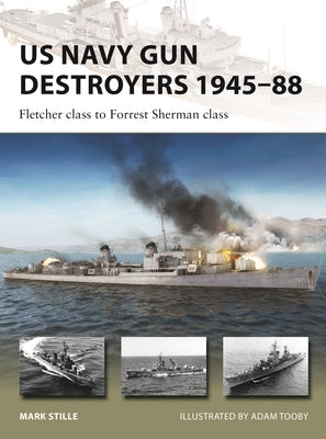 US Navy Gun Destroyers 1945-88: Fletcher Class to Forrest Sherman Class Paperback Osprey Publishing (UK)