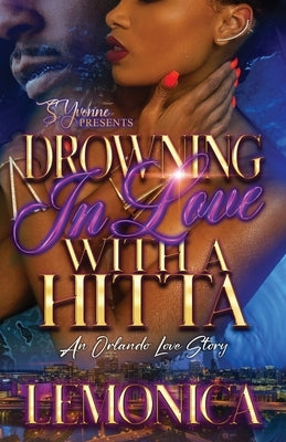 Drowning In Love With A Hitta: A Orlando Love Story Paperback Independently Published