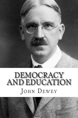 Democracy and Education Paperback Createspace Independent Publishing Platform