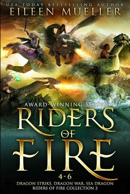 Riders of Fire Books 4-6: Dragon Strike, Dragon War, Sea Dragon Paperback Independently Published
