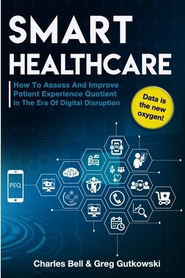 Smart Healthcare: How To Assess and Improve Patient Experience Quotient Paperback Independently Published