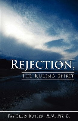 Rejection, The Ruling Spirit Paperback Xulon Press