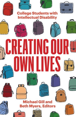 Creating Our Own Lives: College Students with Intellectual Disability Paperback University of Minnesota Press