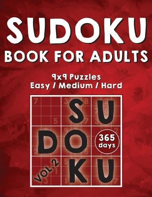 Sudoku Books For Adults: 365 Days Of Sudoku Book - Activity Book For Adults (Sudoku Puzzle Books) Volume.2: Sudoku Puzzle Book Paperback Createspace Independent Publishing Platform