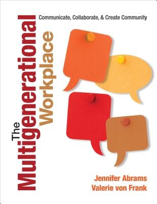 The Multigenerational Workplace: Communicate, Collaborate, and Create Community Paperback Corwin Publishers