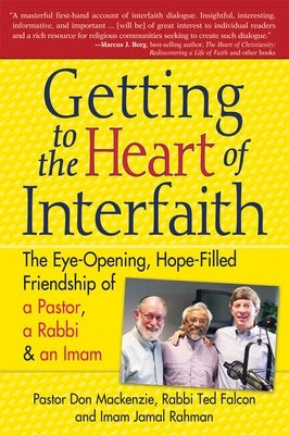 Getting to Heart of Interfaith: The Eye-Opening, Hope-Filled Friendship of a Pastor, a Rabbi & an Imam Paperback Skylight Paths Publishing