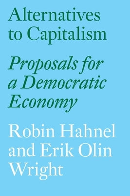 Alternatives to Capitalism: Proposals for a Democratic Economy Paperback Verso