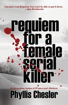 Requiem for a Female Serial Killer by Chesler, Phyllis