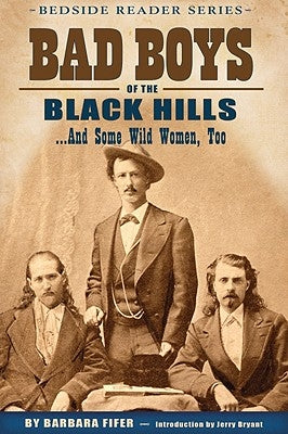 Bad Boys of the Black Hills: ...and Some Wild Women, Too Paperback Farcountry Press