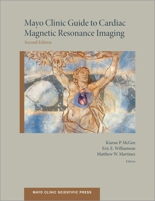 Mayo Clinic Guide to Cardiac Magnetic Resonance Imaging Paperback Oxford University Press, USA